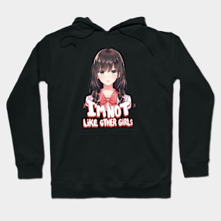 I'm Not Like Other Girls Hoodie